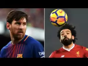 Video: The Proof That Mohammed Salah Is A Better Goal Scorer Than Lionel Messi This Season